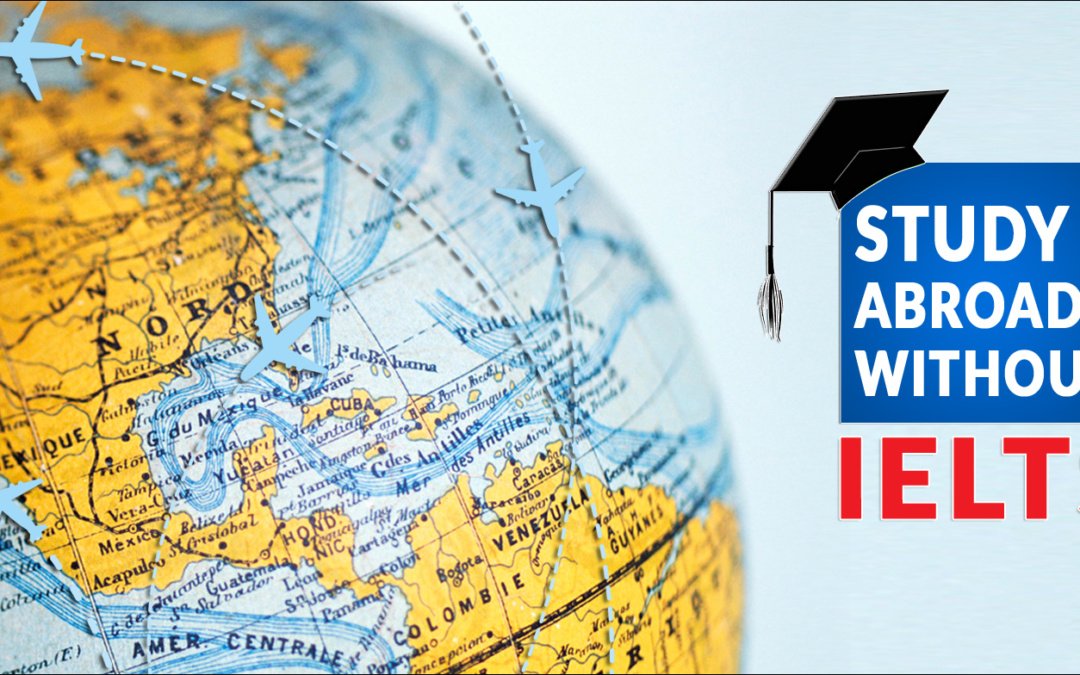 How to Study Abroad without IELTS – Canada, UK and Europe