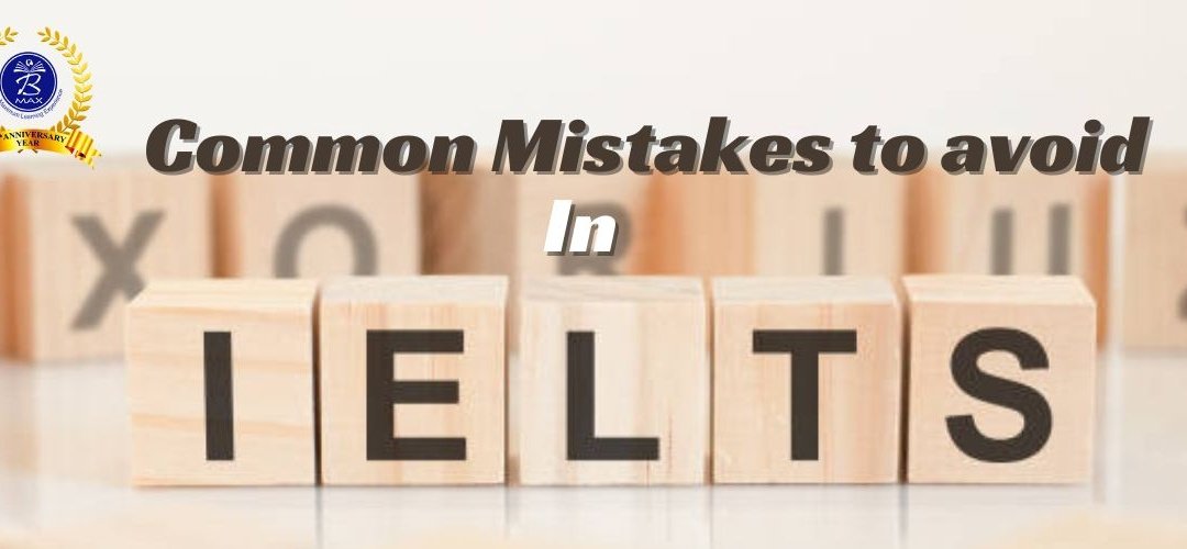 Common Mistakes to avoid in IELTS exam