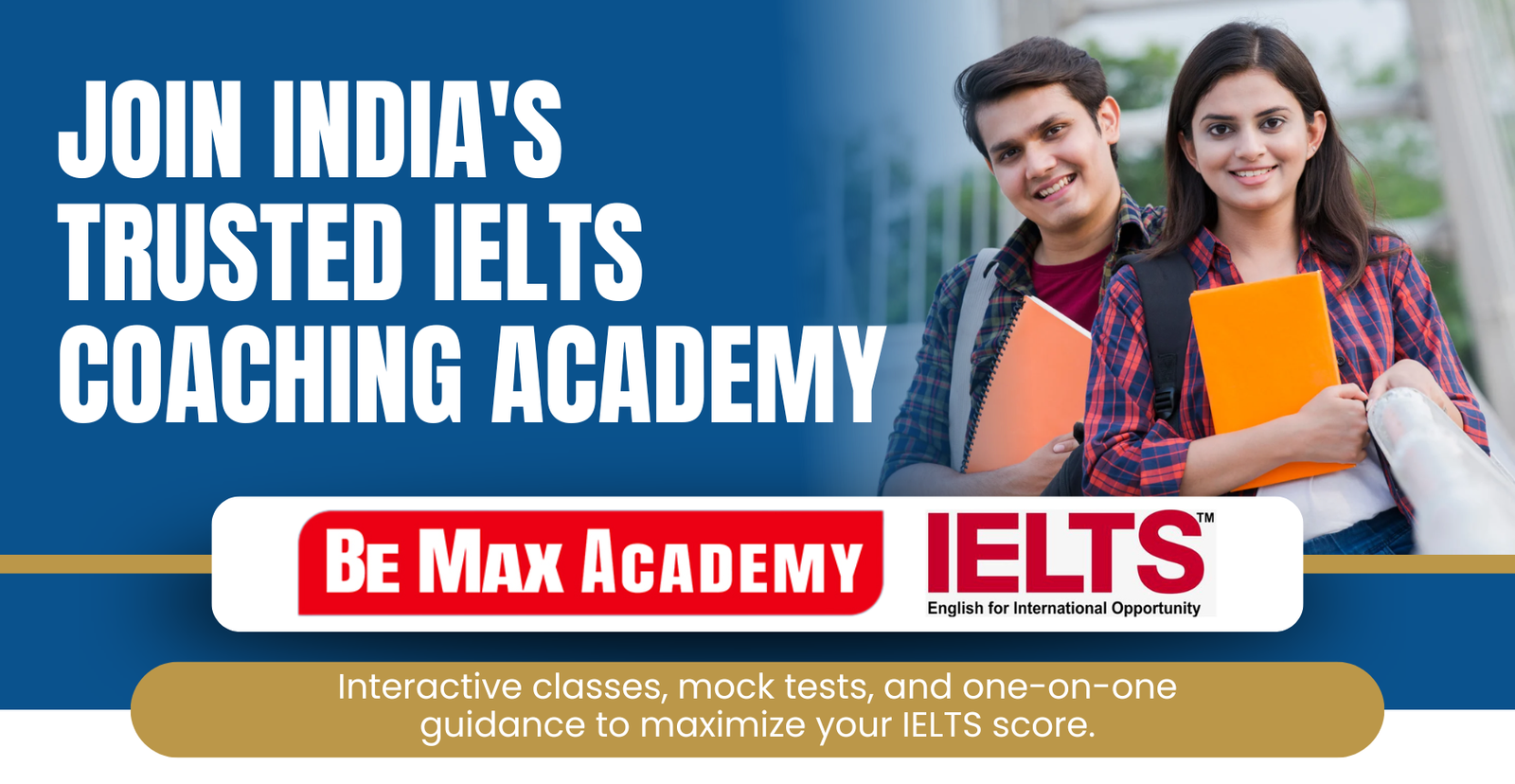 Be Max Academy — Your trusted IELTS Coaching Academy. Expert coaching, proven results, personalized guidance.